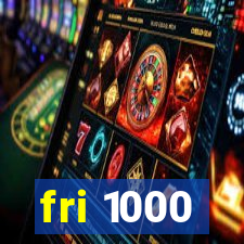 fri 1000